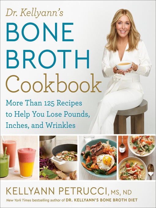Title details for Dr. Kellyann's Bone Broth Cookbook by Kellyann Petrucci, MS, ND - Available